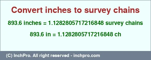 893.6 inches to ch is equal to 1.1282805717216848 (ch) Result converting 893.6 inches to ch = 1.1282805717216848 survey chains