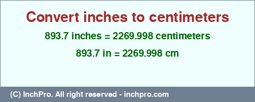 893.7 inches to cm is equal to 2269.998 (cm) Result converting 893.7 inches to cm = 2269.998 centimeters
