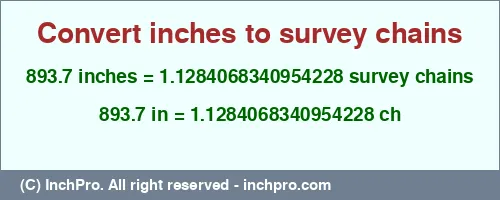 893.7 inches to ch is equal to 1.1284068340954228 (ch) Result converting 893.7 inches to ch = 1.1284068340954228 survey chains