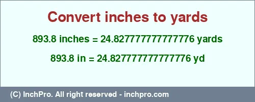 893.8 inches to yd is equal to 24.827777777777776 (yd) Result converting 893.8 inches to yd = 24.827777777777776 yards
