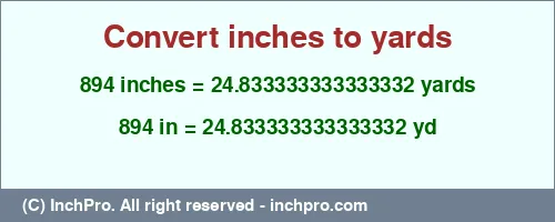 894 inches to yd is equal to 24.833333333333332 (yd) Result converting 894 inches to yd = 24.833333333333332 yards
