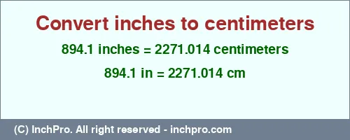 Result converting 894.1 inches to cm = 2271.014 centimeters