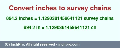 894.2 inches to ch is equal to 1.1290381459641121 (ch) Result converting 894.2 inches to ch = 1.1290381459641121 survey chains