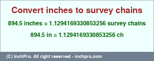 894.5 inches to ch is equal to 1.1294169330853256 (ch) Result converting 894.5 inches to ch = 1.1294169330853256 survey chains