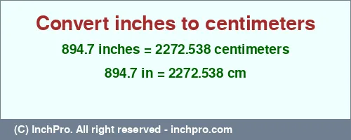 Result converting 894.7 inches to cm = 2272.538 centimeters