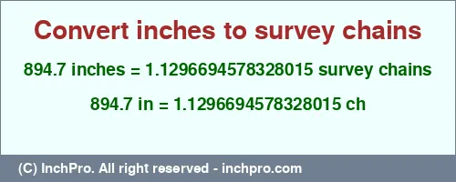 894.7 inches to ch is equal to 1.1296694578328015 (ch) Result converting 894.7 inches to ch = 1.1296694578328015 survey chains