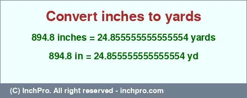 894.8 inches to yd is equal to 24.855555555555554 (yd) Result converting 894.8 inches to yd = 24.855555555555554 yards