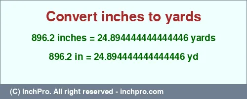 896.2 inches to yd is equal to 24.894444444444446 (yd) Result converting 896.2 inches to yd = 24.894444444444446 yards