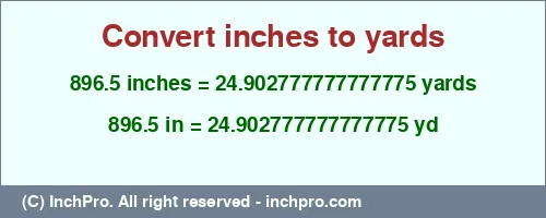 896.5 inches to yd is equal to 24.902777777777775 (yd) Result converting 896.5 inches to yd = 24.902777777777775 yards