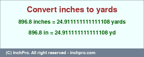 896.8 inches to yd is equal to 24.911111111111108 (yd) Result converting 896.8 inches to yd = 24.911111111111108 yards