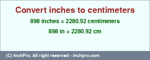 898 inches to cm is equal to 2280.92 (cm) Result converting 898 inches to cm = 2280.92 centimeters