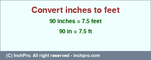 Result converting 90 inches to ft = 7.5 feet