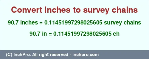 Result converting 90.7 inches to ch = 0.11451997298025605 survey chains