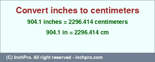 904.1 inches to cm is equal to 2296.414 (cm) Result converting 904.1 inches to cm = 2296.414 centimeters