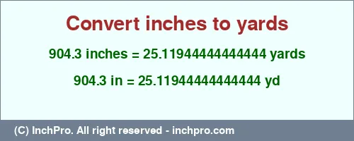 904.3 inches to yd is equal to 25.11944444444444 (yd) Result converting 904.3 inches to yd = 25.11944444444444 yards