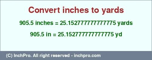 905.5 inches to yd is equal to 25.152777777777775 (yd) Result converting 905.5 inches to yd = 25.152777777777775 yards