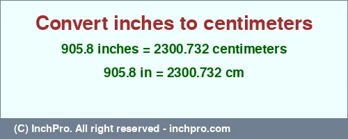 Result converting 905.8 inches to cm = 2300.732 centimeters