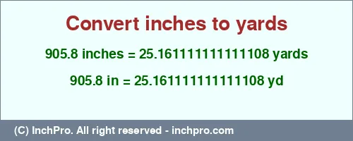905.8 inches to yd is equal to 25.161111111111108 (yd) Result converting 905.8 inches to yd = 25.161111111111108 yards