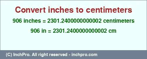906 inches to cm is equal to 2301.2400000000002 (cm) Result converting 906 inches to cm = 2301.2400000000002 centimeters