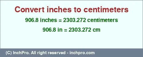 906.8 inches to cm is equal to 2303.272 (cm) Result converting 906.8 inches to cm = 2303.272 centimeters