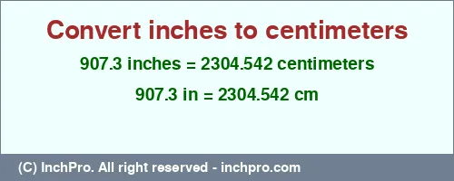 Result converting 907.3 inches to cm = 2304.542 centimeters
