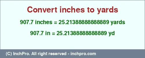 907.7 inches to yd is equal to 25.21388888888889 (yd) Result converting 907.7 inches to yd = 25.21388888888889 yards