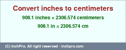 Result converting 908.1 inches to cm = 2306.574 centimeters
