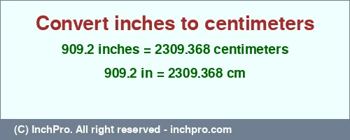 Result converting 909.2 inches to cm = 2309.368 centimeters