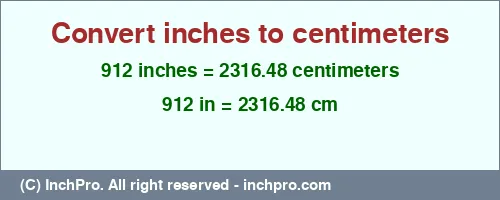 912 inches to cm is equal to 2316.48 (cm) Result converting 912 inches to cm = 2316.48 centimeters