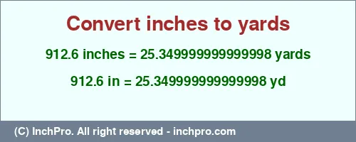912.6 inches to yd is equal to 25.349999999999998 (yd) Result converting 912.6 inches to yd = 25.349999999999998 yards