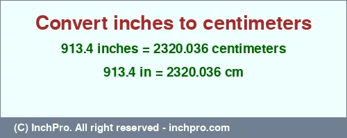 Result converting 913.4 inches to cm = 2320.036 centimeters