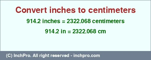 914.2 inches to cm is equal to 2322.068 (cm) Result converting 914.2 inches to cm = 2322.068 centimeters