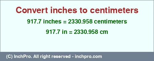 Result converting 917.7 inches to cm = 2330.958 centimeters