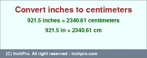 Result converting 921.5 inches to cm = 2340.61 centimeters