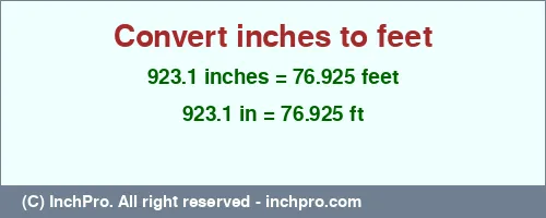 923.1 inches to ft is equal to 76.925 (ft) Result converting 923.1 inches to ft = 76.925 feet