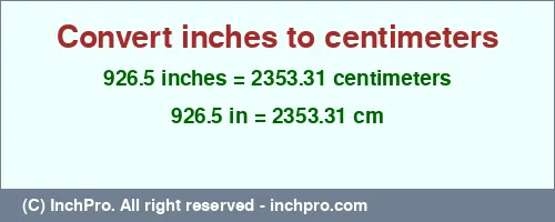 926.5 inches to cm is equal to 2353.31 (cm) Result converting 926.5 inches to cm = 2353.31 centimeters