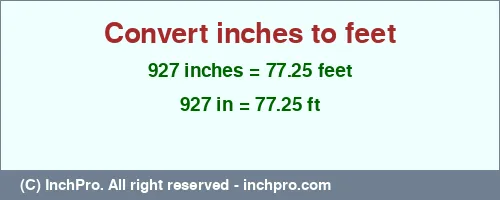 Result converting 927 inches to ft = 77.25 feet