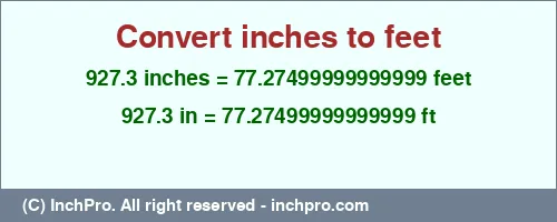 927.3 inches to ft is equal to 77.27499999999999 (ft) Result converting 927.3 inches to ft = 77.27499999999999 feet