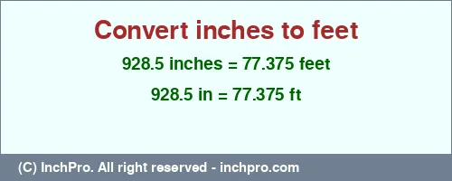 Result converting 928.5 inches to ft = 77.375 feet