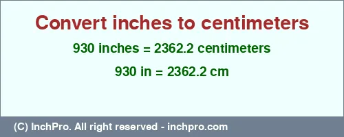 Result converting 930 inches to cm = 2362.2 centimeters