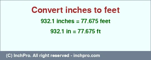 932.1 inches to ft is equal to 77.675 (ft) Result converting 932.1 inches to ft = 77.675 feet