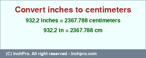 932.2 inches to cm is equal to 2367.788 (cm) Result converting 932.2 inches to cm = 2367.788 centimeters