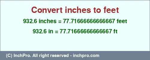 932.6 inches to ft is equal to 77.71666666666667 (ft) Result converting 932.6 inches to ft = 77.71666666666667 feet