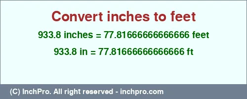 933.8 inches to ft is equal to 77.81666666666666 (ft) Result converting 933.8 inches to ft = 77.81666666666666 feet