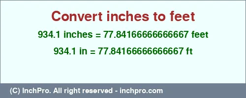Result converting 934.1 inches to ft = 77.84166666666667 feet