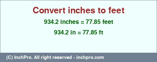 Result converting 934.2 inches to ft = 77.85 feet