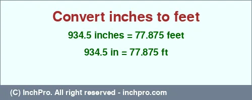 934.5 inches to ft is equal to 77.875 (ft) Result converting 934.5 inches to ft = 77.875 feet