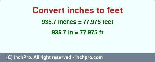 935.7 inches to ft is equal to 77.975 (ft) Result converting 935.7 inches to ft = 77.975 feet