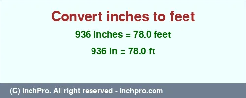 936 inches to ft is equal to 78.0 (ft) Result converting 936 inches to ft = 78.0 feet