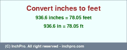 936.6 inches to ft is equal to 78.05 (ft) Result converting 936.6 inches to ft = 78.05 feet